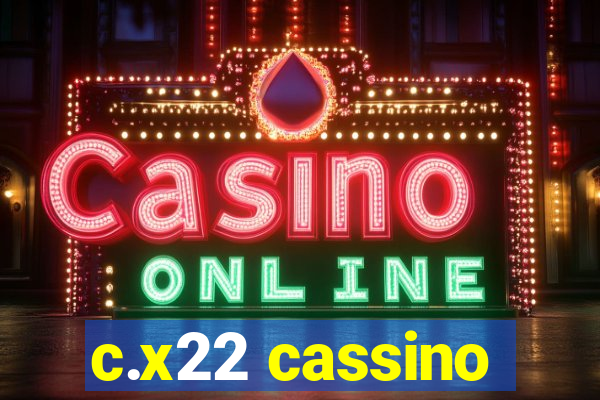 c.x22 cassino
